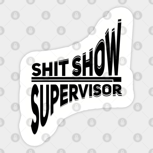 Shit Show Supervisor is cool Sticker by Aloenalone